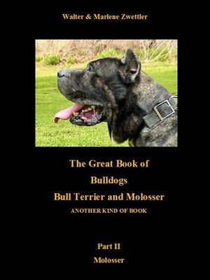 cover image of The Great Book of Bulldogs Bull Terrier and Molosser, Part II